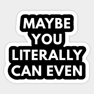 Maybe You Literary Can Even Sticker